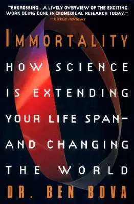 Nesmrteľnosť: Ako veda predlžuje dĺžku vášho života - a mení svet - Immortality: How Science Is Extending Your Life Span--And Changing the World