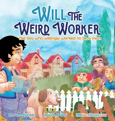 Podivný pracovník Will: Chlapec, ktorý dobrovoľne pracoval, aby sa stal mladým mužom. - Will the Weird Worker: The boy who willingly worked to become a young man.