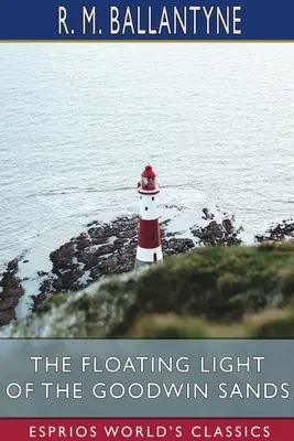 Plávajúce svetlo Goodwinových pieskov (Esprios Classics) - The Floating Light of the Goodwin Sands (Esprios Classics)