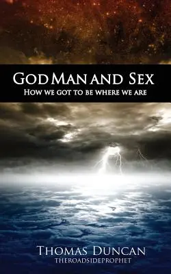 Boh Človek a sex: Ako sme sa dostali tam, kde sme - God Man and Sex: How we got to be where we are