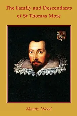 Rodina a potomkovia svätého Tomáša Mora - The Family and Descendants of St Thomas More