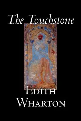 The Touchstone by Edith Wharton, Beletria, Literatúra, Klasika - The Touchstone by Edith Wharton, Fiction, Literary, Classics