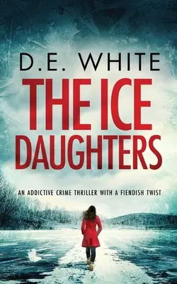 ĽADOVÉ DEDIČSTVO návykový kriminálny triler s diabolským nádychom - THE ICE DAUGHTERS an addictive crime thriller with a fiendish twist
