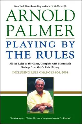 Hra podľa pravidiel: Všetky pravidlá hry doplnené o pamätné rozhodnutia z bohatej histórie golfu - Playing by the Rules: All the Rules of the Game, Complete with Memorable Rulings from Golf's Rich History
