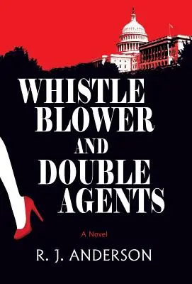 Whistle Blower a dvojití agenti, román - Whistle Blower and Double Agents, A Novel