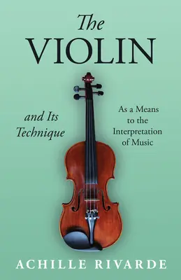 Husle a ich technika - ako prostriedok interpretácie hudby - The Violin and Its Technique - As a Means to the Interpretation of Music