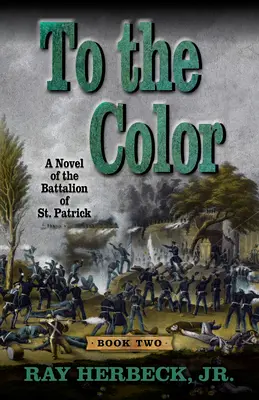 K farbe: Román o prápore svätého Patrika - To the Color: A Novel of the Battalion of St. Patrick