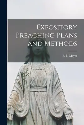 Plány a metódy výkladového kázania [mikroforma] (Meyer F. B. (Frederick Brotherton)) - Expository Preaching Plans and Methods [microform] (Meyer F. B. (Frederick Brotherton))