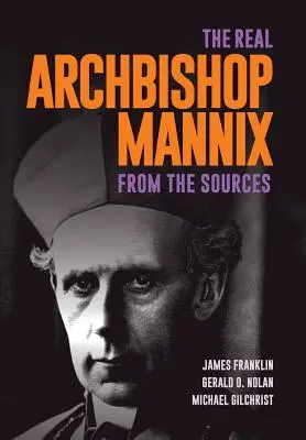 Skutočný arcibiskup Mannix: Z prameňov - The Real Archbishop Mannix: From the Sources