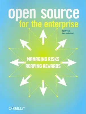 Otvorený zdrojový kód pre podniky: Riadenie rizík a získavanie výhod - Open Source for the Enterprise: Managing Risks, Reaping Rewards