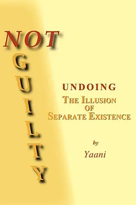 Nie vinný - Odstránenie ilúzie oddelenej existencie - Not Guilty - Undoing the Illusion of Separate Existence