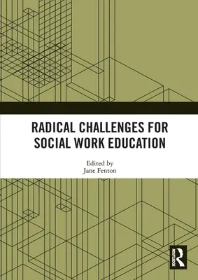Radikálne výzvy pre vzdelávanie v sociálnej práci - Radical Challenges for Social Work Education