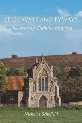 Diaľnice a cesty: Objavovanie katolíckeho Anglicka - Highways and Byways: Discovering Catholic England