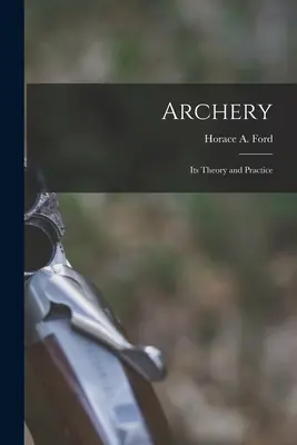 Lukostreľba: teória a prax - Archery: Its Theory and Practice