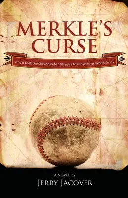 Merkleho kliatba: Prečo Chicago Cubs potrebovali 108 rokov na to, aby vyhrali ďalšiu Svetovú sériu. - Merkle's Curse: Why it took the Chicago Cubs 108 years to win another World Series.