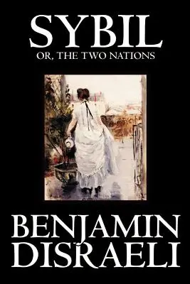 Sybila alebo dva národy by Benjamin Disraeli, Beletria, Klasika - Sybil, or the Two Nations by Benjamin Disraeli, Fiction, Classics