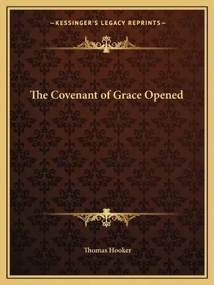 Zmluva milosti otvorená - The Covenant of Grace Opened