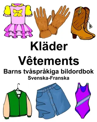 Švédsko-francúzsky Klder/Vtements Detský obrázkový slovník - Svenska-Franska Klder/Vtements Barns tvsprkiga bildordbok