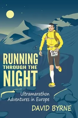 Beh nocou: Ultramaratónske dobrodružstvá v Európe - Running through the night: Ultramarathon Adventures in Europe