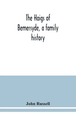 Haigovci z Bemersyde, rodinná história - The Haigs of Bemersyde, a family history