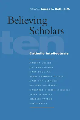 Veriaci učenci: Desať katolíckych intelektuálov - Believing Scholars: Ten Catholic Intellectuals