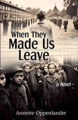 Keď nás prinútili odísť: Román o Hitlerovom programe masovej evakuácie detí - When They Made Us Leave: A Novel about Hitler's Mass Evacuation Program for Children