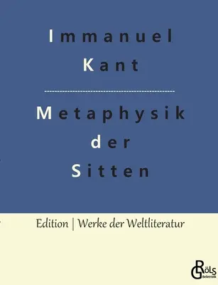 Základy metafyziky morálky - Grundlegung zur Metaphysik der Sitten