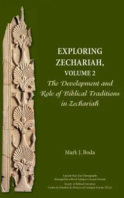 Skúmanie Zachariáša, 2. diel: Vývoj a úloha biblických tradícií v Zachariášovi - Exploring Zechariah, Volume 2: The Development and Role of Biblical Traditions in Zechariah