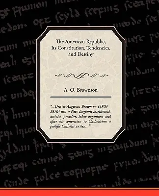 Americká republika: Jej ústava, tendencie a osud - The American Republic: Its Constitution, Tendencies, and Destiny