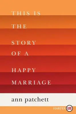 Toto je príbeh šťastného manželstva: Reese's Book Club Pick - This Is the Story of a Happy Marriage: A Reese's Book Club Pick