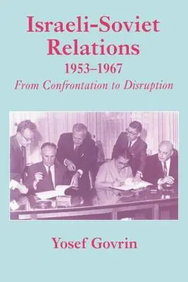 Izraelsko-sovietske vzťahy, 1953-1967: Od konfrontácie k rozvratu - Israeli-Soviet Relations, 1953-1967: From Confrontation to Disruption