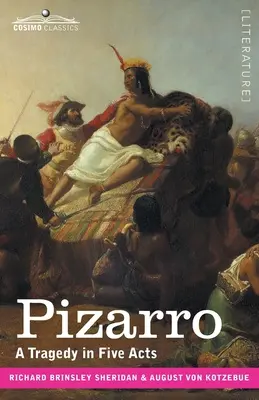 Pizarro: Tragédia v piatich dejstvách - Pizarro: A Tragedy in Five Acts