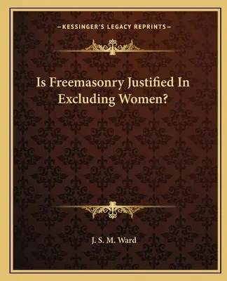 Je slobodomurárstvo oprávnené vylučovať ženy? - Is Freemasonry Justified In Excluding Women?