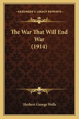 Vojna, ktorá ukončí vojnu (1914) - The War That Will End War (1914)