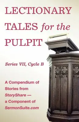 Lekcionárske príbehy pre kazateľnicu, séria VII, cyklus B pre revidovaný spoločný lekcionár - Lectionary Tales for the Pulpit, Series VII, Cycle B for the Revised Common Lectionary