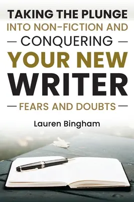 Ako napísať knihu: Ako sa vrhnúť do literatúry faktu a prekonať obavy a pochybnosti začínajúceho spisovateľa - How to Write a Book: Taking the Plunge into Non-Fiction and Conquering Your New Writer Fears and Doubts