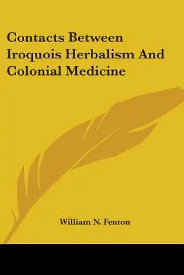 Kontakty medzi irokézskym bylinkárstvom a koloniálnou medicínou - Contacts Between Iroquois Herbalism And Colonial Medicine