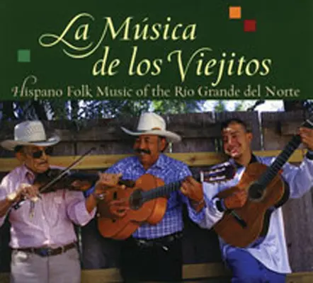 La Musica de Los Viejitos: Hispano Folk Music of the Rio Grande del Norte (Hispánska ľudová hudba z Rio Grande del Norte) - La Musica de Los Viejitos: Hispano Folk Music of the Rio Grande del Norte
