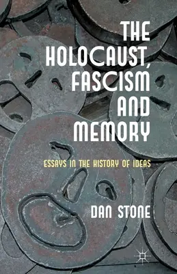 Holokaust, fašizmus a pamäť: Eseje z dejín ideí - The Holocaust, Fascism and Memory: Essays in the History of Ideas