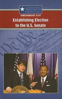 Pozmeňujúci a doplňujúci návrh XVII: Zavedenie volieb do Senátu USA - Amendment XVII: Establishing Election to the U.S. Senate