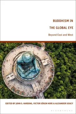 Budhizmus v globálnom pohľade: za hranicami Východu a Západu - Buddhism in the Global Eye: Beyond East and West