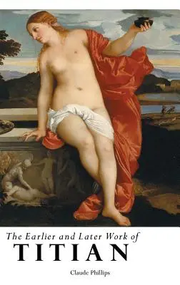 Skoršie a neskoršie dielo Tiziana - The Earlier and Later Work of Titian