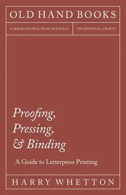 Korektúra, tlač a väzba - sprievodca letterprintom - Proofing, Pressing, & Binding - A Guide to Letterpress Printing