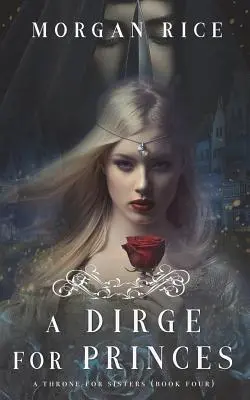 Dirge for Princes (A Throne for Sisters-Book Four) - A Dirge for Princes (A Throne for Sisters-Book Four)