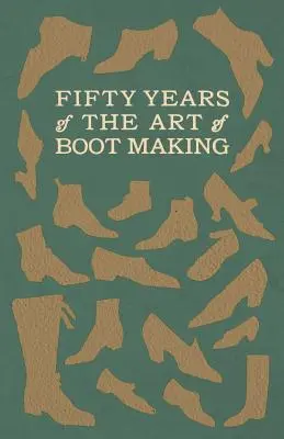 Päťdesiat rokov umenia výroby topánok - Fifty Years of The Art of Boot Making