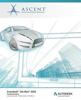 Autodesk 3ds Max 2020: Základy (zmiešané jednotky): Autodesk Authorized Publisher - Autodesk 3ds Max 2020: Fundamentals (Mixed Units): Autodesk Authorized Publisher