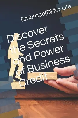 Objavte tajomstvá a silu podnikateľského úveru - Discover the Secrets and Power of Business Credit