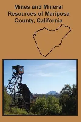 Bane a nerastné suroviny okresu Mariposa, Kalifornia - Mines and Mineral Resources of Mariposa County, California
