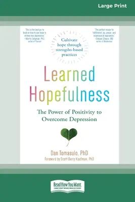 Naučená nádej: Sila pozitívneho naladenia na prekonanie depresie [16pt Large Print Edition] - Learned Hopefulness: The Power of Positivity to Overcome Depression [16pt Large Print Edition]
