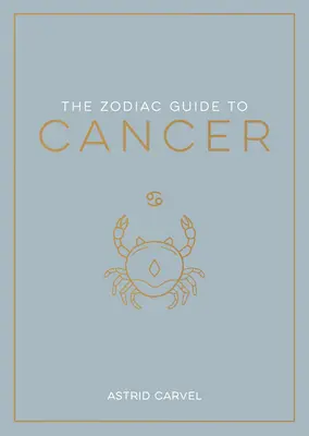 Zodiakálny sprievodca Rakom: Zodpovedný sprievodca: Rak: Základný sprievodca pre pochopenie vášho hviezdneho znamenia, odomknutie vášho osudu a dekódovanie múdrosti hviezd - The Zodiac Guide to Cancer: The Ultimate Guide to Understanding Your Star Sign, Unlocking Your Destiny and Decoding the Wisdom of the Stars